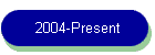 2004-Present